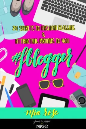 #FBLOGGER: 20 Secrets to Fashion Blogging & Attracting Brands to You